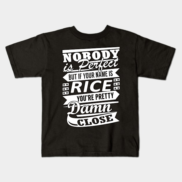 Nobody is Perfect RICE Pretty Damn Close Kids T-Shirt by YadiraKauffmannkq